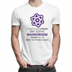 Wystarczająco odważny żeby zostać naukowcem - męska koszulka z nadrukiem