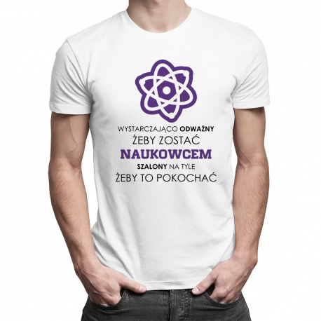 Wystarczająco odważny żeby zostać naukowcem - męska koszulka z nadrukiem