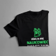 Mówią na mnie naukowiec - męska koszulka z nadrukiem