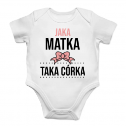 Jaka matka taka córka - body dziecięce z nadrukiem