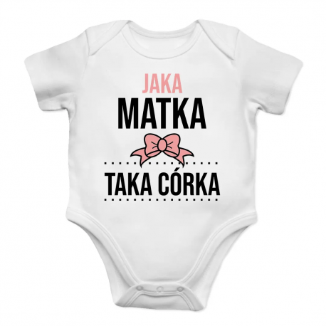 Jaka matka taka córka - body dziecięce z nadrukiem