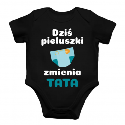 Dziś pieluszki zmienia tata - body dziecięce z nadrukiem