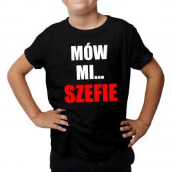 Mów mi szefie - dziecięca koszulka z nadrukiem