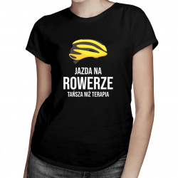 Jazda na rowerze - tańsza niż terapia - damska koszulka z nadrukiem