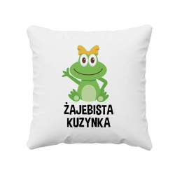 Żajebista Kuzynka - poduszka z nadrukiem