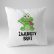 Żajebisty Brat - poduszka z nadrukiem
