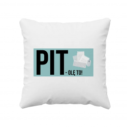 PIT - olę to! - poduszka z nadrukiem