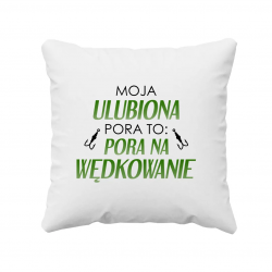 Moja ulubiona pora to: pora na wędkowanie - poduszka z nadrukiem