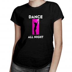 Dance all night - damska koszulka z nadrukiem