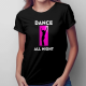 Dance all night - damska koszulka z nadrukiem