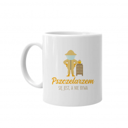 Pszczelarzem się jest a nie bywa - kubek z nadrukiem