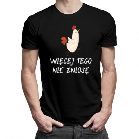 Więcej tego nie zniosę - męska koszulka z nadrukiem