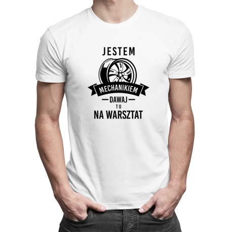 Jestem mechanikiem dawaj to na warsztat - męska koszulka z nadrukiem