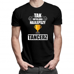 Tak wygląda najlepszy tancerz - męska koszulka z nadrukiem
