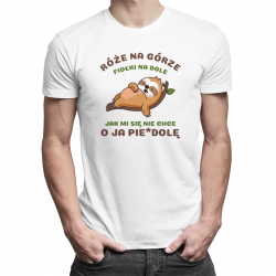 Róże na górze fiołki na dole jak mi się nie chce o ja pie*dole - męska koszulka z nadrukiem