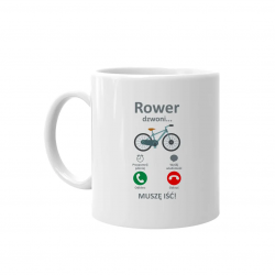 Rower dzwoni - muszę iść - kubek z nadrukiem
