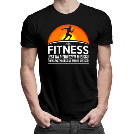 Jeśli jest na pierwszym miejscu - Fitness - męska z nadrukiem