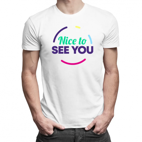 Nice to see you - męska koszulka na prezent