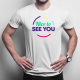 Nice to see you - męska koszulka na prezent