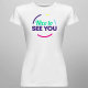 Nice to see you - damska koszulka na prezent