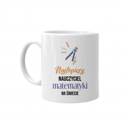 Najlepszy nauczyciel matematyki na świecie - kubek na prezent dla nauczyciela