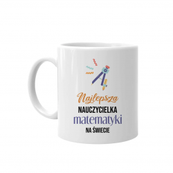 Najlepsza nauczycielka matematyki na świecie - kubek na prezent dla nauczycielki