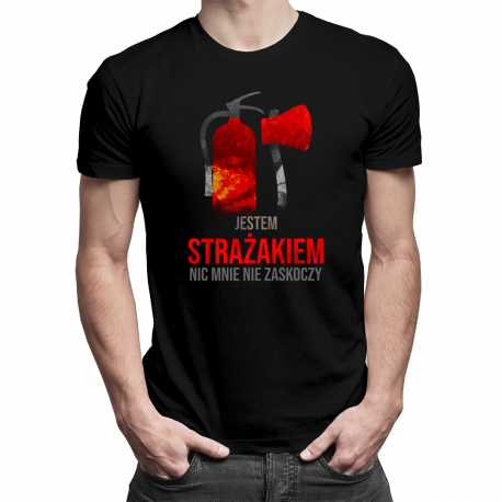 Jestem strażakiem, nic mnie nie zaskoczy - męska koszulka na prezent dla strażaka