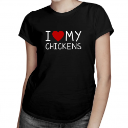 I love my chickens - damska koszulka na prezent dla hodowcy kur
