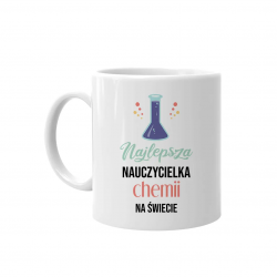 Najlepsza nauczycielka chemii na świecie - kubek na prezent dla nauczycielki
