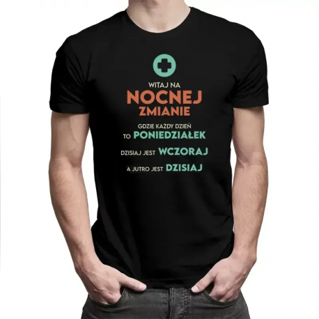 Witaj na nocnej zmianie - męska koszulka z nadrukiem