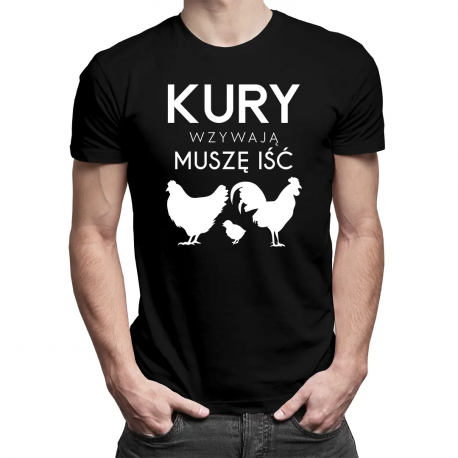 Kury wzywają, muszę iść - męska koszulka na prezent dla hodowcy kur