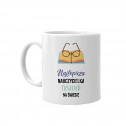 Najlepsza nauczycielka historii na świecie - kubek na prezent dla nauczycielki