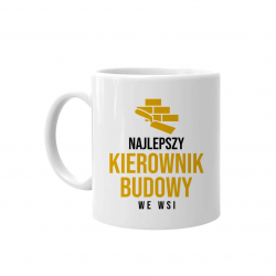 Najlepszy kierownik budowy we wsi - kubek na prezent dla budowlańca