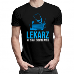 Lekarz nie zadaje zbędnych pytań - męska koszulka na prezent dla lekarza