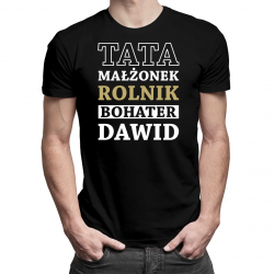Tata, małżonek, rolnik, bohater + imię - produkt personalizowany - męska koszulka na prezent