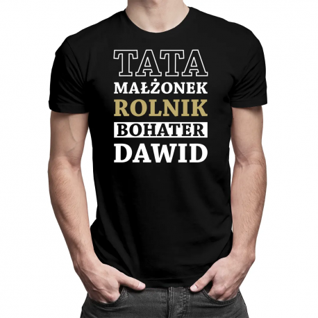 Tata, małżonek, rolnik, bohater + imię - produkt personalizowany - męska koszulka na prezent