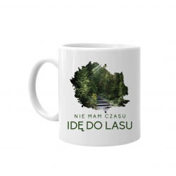 Nie mam czasu, idę do lasu -  kubek na prezent
