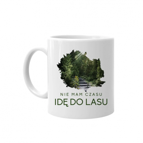 Nie mam czasu, idę do lasu -  kubek na prezent
