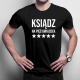 Ksiądz na pięć gwiazdek - męska koszulka na prezent dla księdza