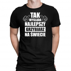 Tak wygląda najlepszy grzybiarz na świecie - męska koszulka na prezent dla grzybiarza