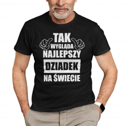 Tak wygląda najlepszy dziadek na świecie - męska koszulka na prezent dla dziadka