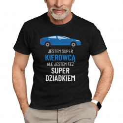 Jestem super kierowcą, ale jestem też super dziadkiem - męska koszulka na prezent dla dziadka