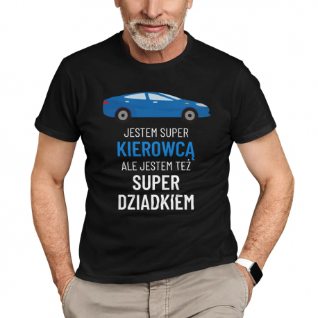 Jestem super kierowcą, ale jestem też super dziadkiem - męska koszulka na prezent dla dziadka