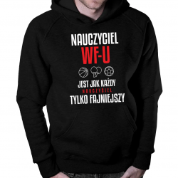 Nauczyciel WF-u jest jak każdy nauczyciel tylko fajniejszy - męska bluza na prezent dla nauczyciela
