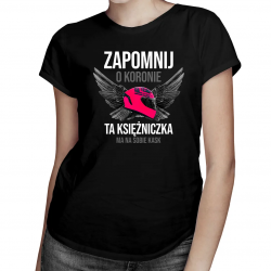 Zapomnij o koronie - ta księżniczka ma na sobie kask – damska koszulka z nadrukiem