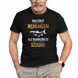 Niektórzy nazywają mnie wędkarzem, ale najważniejsi mówią do mnie dziadku - męska koszulka na prezent dla dziadka