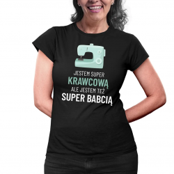 Jestem super krawcową, ale jestem też super babcią - damska koszulka na prezent dla babci
