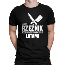 Dobry rzeźnik zdobywa doświadczenie latami - męska koszulka na prezent dla rzeźnika