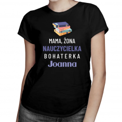 Produkt personalizowany - Mama, żona, nauczycielka - damska koszulka na prezent dla nauczycielki