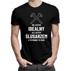 Nie jestem idealny ale jestem ślusarzem - męska koszulka na prezent dla ślusarza